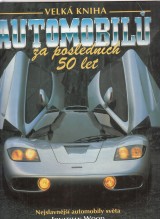 Wood Jonathan: Velká kniha automobilů za posledních 50 let