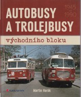 Harák Martin: Autobusy a trolejbusy východního bloku 1945-1990