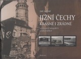 Lakosil Jan: Jižní Čechy krásné i zradné v dobových fotografiích a dokumentech