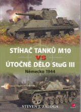 Zaloga Steven J.: Stíhač tanků M10 vs útočné dělo Stug III. Německo 1944