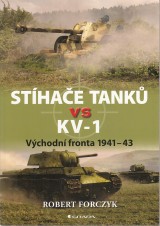 Forczyk Robert: Stíhače tanků vs KV-1. Východní fronta 1941-43