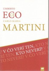 Eco Umberto, Martini Carlo Maria: V čo verí ten, kto neverí ?