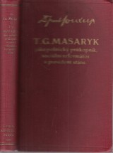 Soukup František: T.G.Masaryk jako politický průkopník, sociální reformátor a president státu
