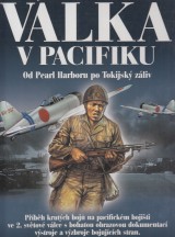 Nalty Bernard C. a kol.: Válka v Pacifiku. Od Pearl Harboru po Tokijský záliv