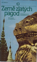 Ramešová Stanislava: Země zlatých pagod. Setkání s Barmou