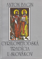 Bagin Anton: Cyrilometodská tradícia u Slovákov