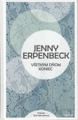 Erpenbeck Jenny: Všetkým dňom koniec