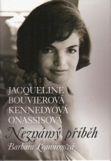 Leamingová Barbara: Jacqueline Bouvierová Kennedyová Onassisová. Neznámý příběh