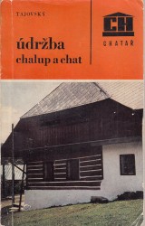 Tajovský Václav: Údržba chalup a chat