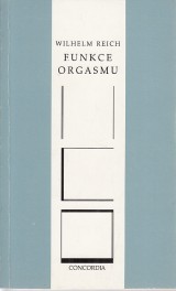 Reich Wilhelm: Funkce orgasmu. Sex-ekonomické problémy biologické energie 1. Objevení orgonu