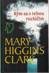 Clark Mary Higgins: Kým sa s tebou rozlúčim