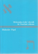 Pípal Blahoslav: Hebrejsko - český slovník ke Starému zákonu