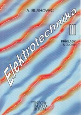 Blahovec Antonín: Elektrotechnika III. Příklady a úlohy