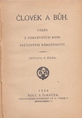 Žilka František zot.: Člověk a Bůh. Výběr z posvátných knih světových náboženství
