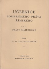 Sommer Otakar: Učebnice soukromého práva římskeho II. Právo majetkové