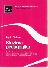 Pinková Ingrid: Klavírna pedagogika. Pohľad do histórie vývinu klavírne umenia