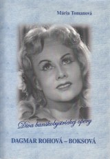 Tomanová Mária: Dagmar Rohová -Boksová . Diva banskobystrickej opery