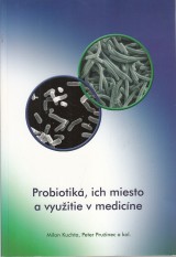 Kuchta Milan, Pružinec Peter: Probiotiká, ich miesto a využitie v medicíne