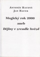 Baudyš Antonín, Bauer Jan: D?jiny v zrcadle hv?zd. Magický rok 2000