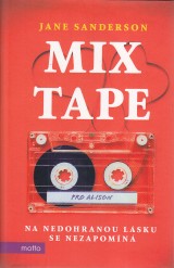 Sanderson Jane: Mix tape. Na nedohranou lásku se nezapomína