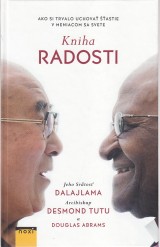 Dalajláma, Desmond Tutu, Douglas Abrams: Kniha radosti. Ako si uchovať šťastie v meniacom sa svete