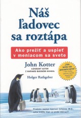 Kotter John, Rathgeber Holger: Náš ľadovec sa roztápa. Ako prežiť a uspieť v meniacom sa svete