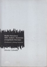 Zahrádka Miroslav: Ruská literatura XIX.století v kontextu evropských literatur