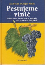 Braun Ján, Vanek Gašpar: Pestujeme vinič. Pestovanie, ošetrovanie, odrody, rez, ochrana, hnojenie