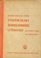 Kotrč Josef a kol.: Stručné dejiny československej literatúry pre vyššie triedy stredných škôl