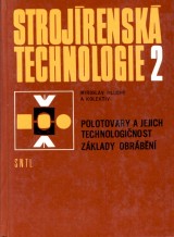 Hluchý Miroslav a kol.: Strojírenská technologie 2. Polotovary a jejich technologičnost