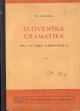 Mihál Ján: Slovenská gramatika pre I. A II. triedu stredných škôl 1. diel