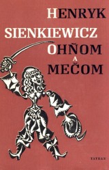Sienkiewicz Henryk: Ohňom a mečom I.-II.zv.