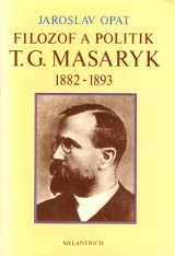 Opat Jaroslav: Filozof a politik T. G. Masaryk 1882-1893