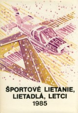 Štefánik František a kol.: Športové lietanie, lietadlá a letci 1985