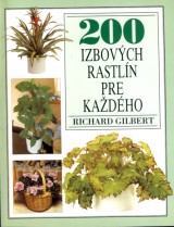 Gilbert Richard: 200 izbových rastlín pre každého