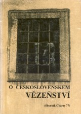 Gruntorád Jiří, Uhl Peter zost.: O československém vězeňství. Sborník Charty 77