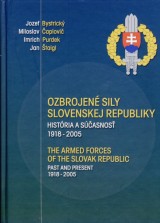 Bystrick Jozef a kol.: Ozbrojen sily Slovenskej republiky, Histria a sastnos 1918 - 2005