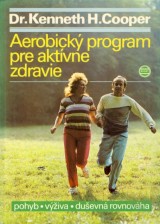 Cooper Kenneth H.: Aerobický program pre aktívne zdravie