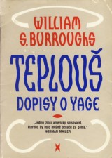 Burroughs William S.: Teplou, Dopisy o Yage