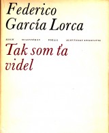 Lorca Federico Garca: Tak som a videl