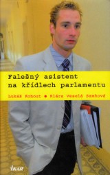 KohoutLukáš, Veselá Klára Samková: Falešný asistent na křídlech parlamentu