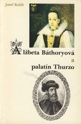 Koi Jozef: Albeta Bthoryov a palatn Thurzo