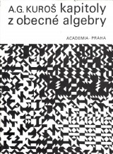 Kuro Alexandr Gennadievi: Kapitoly z obecn algebry