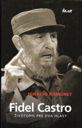 Ramonet Ignacio: Fidel Castro. ivotopis pre dva hlasy