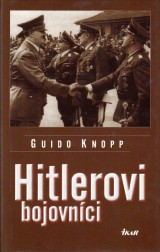 Knopp Guido: Hitlerovi bojovnci