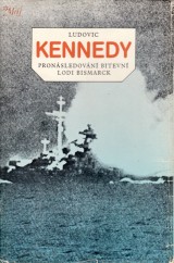 Kennedy Ludovic: Pronsledovn bitevn lodi Bismarck