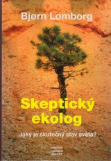 Lomborg Bjorn: Skeptick ekolog. Jak je skuten stav svta?