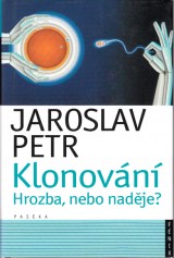 Petr Jaroslav: Klonovn. Hrozba, nebo nadje?
