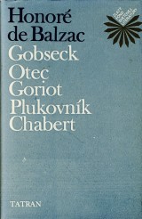 Balzac Honor de: Gobseck, Otec Goriot, Plukovnk Chabert