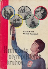Kršák Pavol, Hornáček Imrich: Hrdinovia olympijských kruhov
